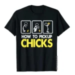 How To Pick Up Chicks Shirt Cute Pick Chicks 101 T-Shirt Cotton Tops & Tees For Men Printing Top T-Shirts Casual Hip Hop