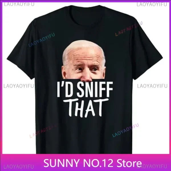 I'd Sniff That. Anti Joe Biden T Shirt Funny Parody Tee Shirt t shirt